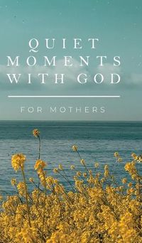 Cover image for Quiet Moments with God for Mothers