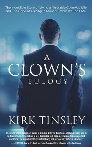 Cover image for A Clown's Eulogy: The Incredible Story of Living a Miserable Cover-Up Life and the Hope of Turning It Around Before It's Too Late!