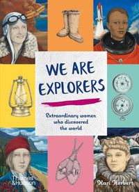 Cover image for We Are Explorers: Extraordinary Women Who Discovered the World
