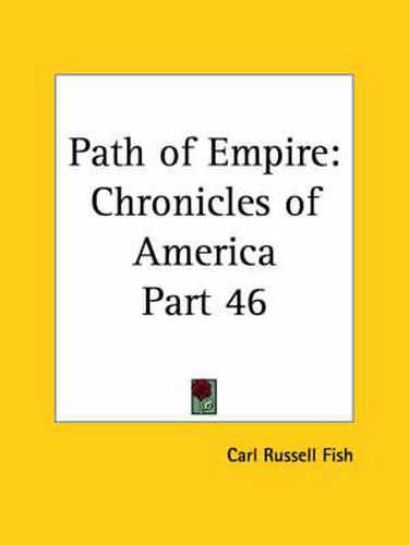 Cover image for Chronicles of America Vol. 46: Path of Empire (1921)