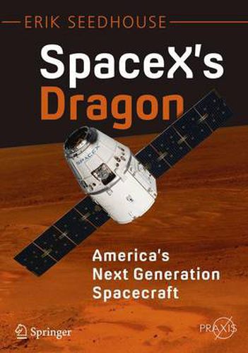 Cover image for SpaceX's Dragon: America's Next Generation Spacecraft