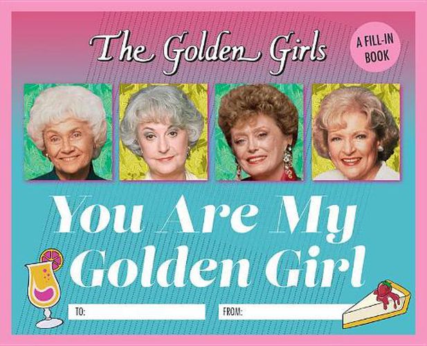 Cover image for The Golden Girls: You Are My Golden Girl: A Fill-In Book