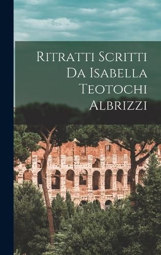 Cover image for Ritratti Scritti Da Isabella Teotochi Albrizzi
