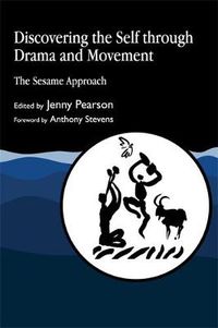 Cover image for Discovering the Self through Drama and Movement: The Sesame Approach