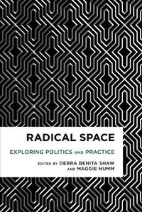 Cover image for Radical Space: Exploring Politics and Practice