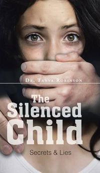 Cover image for The Silenced Child: Secrets & Lies