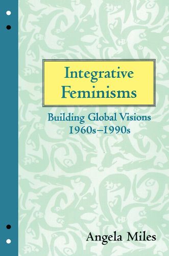 Cover image for Integrative Feminisms: Building Global Visions, 1960s-1990s