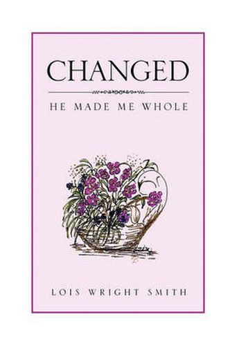 Cover image for Changed: He Made Me Whole