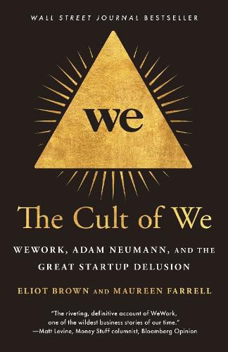 Cover image for The Cult of We: WeWork, Adam Neumann, and the Great Startup Delusion