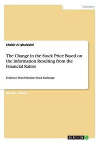 Cover image for The Change in the Stock Price Based on the Information Resulting from the Financial Ratios: Evidence from Palestine Stock Exchange