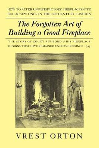 Cover image for The Forgotten Art of Building a Good Fireplace