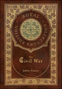 Cover image for The Civil War (Royal Collector's Edition) (Case Laminate Hardcover with Jacket)