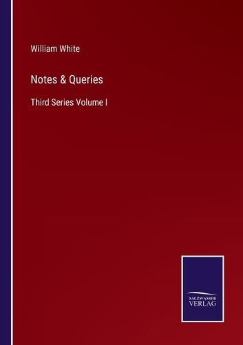 Cover image for Notes & Queries: Third Series Volume I