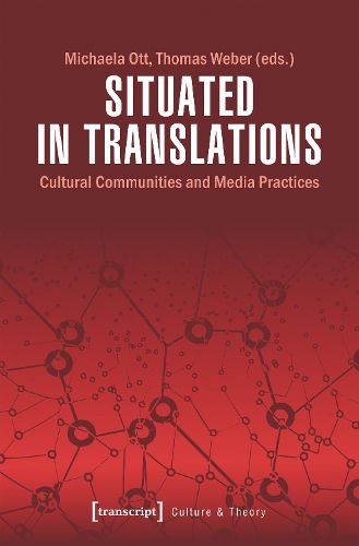 Cover image for Situated in Translations - Cultural Communities and Media Practices