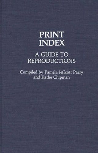 Cover image for Print Index: A Guide to Reproductions