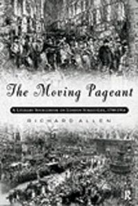 Cover image for The Moving Pageant: A Literary Sourcebook on London Street Life, 1700-1914