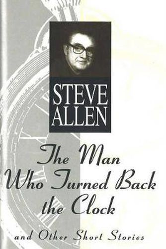 Cover image for The Man Who Turned Back the Clock: and Other Short Stories