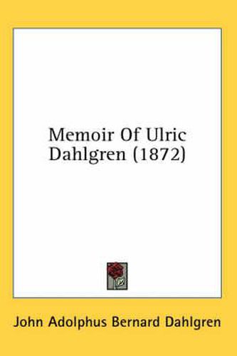 Cover image for Memoir of Ulric Dahlgren (1872)