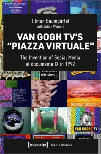 Cover image for Van Gogh TV's  Piazza Virtuale: The Invention of Social Media at documenta IX in 1992