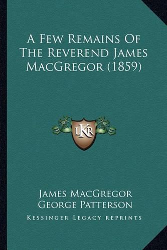 A Few Remains of the Reverend James MacGregor (1859)