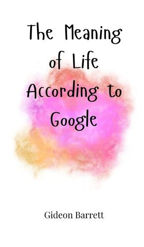 Cover image for The Meaning of Life According to Google