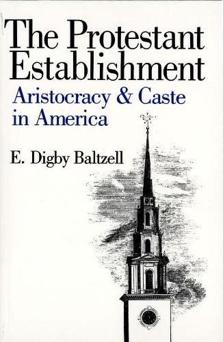 Cover image for The Protestant Establishment: Aristocracy and Caste in America