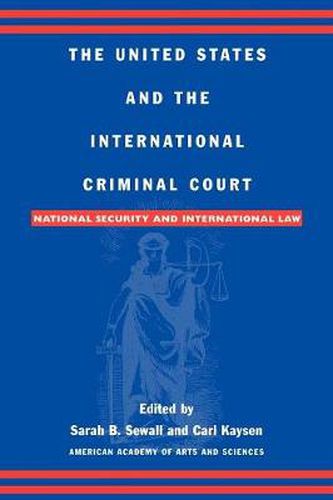 The United States and the International Criminal Court: National Security and International Law