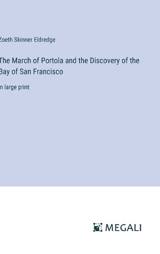 Cover image for The March of Portola and the Discovery of the Bay of San Francisco