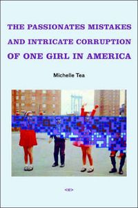 Cover image for The Passionate Mistakes and Intricate Corruption of One Girl in America
