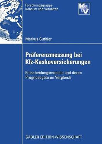 Cover image for Praferenzmessung bei Kfz-Kaskoversicherungen: Entscheidungsmodelle und deren Prognosegute im Vergleich