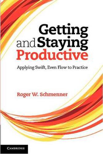 Cover image for Getting and Staying Productive: Applying Swift, Even Flow to Practice