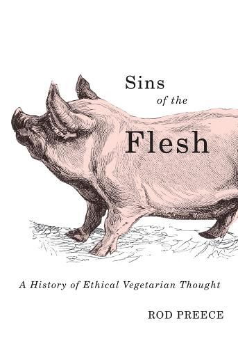 Cover image for Sins of the Flesh: A History of Ethical Vegetarian Thought