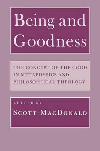 Being and Goodness: The Concept of the Good in Metaphysics and Philosophical Theology