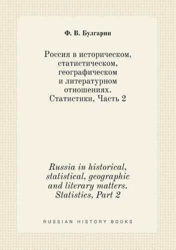 Cover image for Russia in historical, statistical, geographic and literary matters. Statistics, Part 2