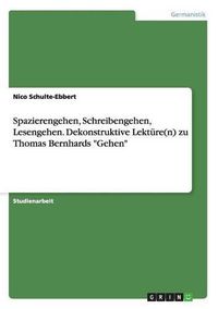 Cover image for Spazierengehen, Schreibengehen, Lesengehen. Dekonstruktive Lekture(n) zu Thomas Bernhards Gehen