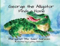 Cover image for George the Alligator Finds a Home