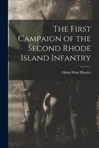 Cover image for The First Campaign of the Second Rhode Island Infantry