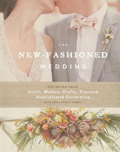 Cover image for The New-Fashioned Wedding: Designing Your Artful, Modern, Crafty, Textured, Sophisticated Celebration