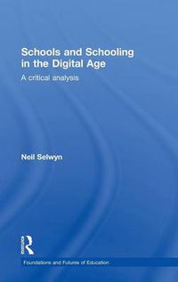 Cover image for Schools and Schooling in the Digital Age: A Critical Analysis