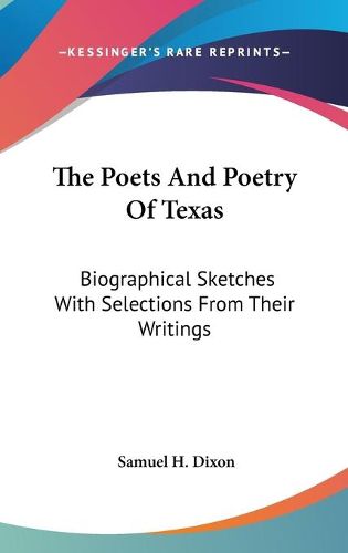 Cover image for The Poets and Poetry of Texas: Biographical Sketches with Selections from Their Writings
