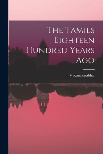 Cover image for The Tamils Eighteen Hundred Years Ago