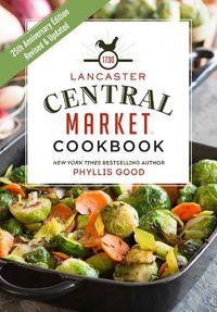 Cover image for Lancaster Central Market Cookbook: 25th Anniversary Edition