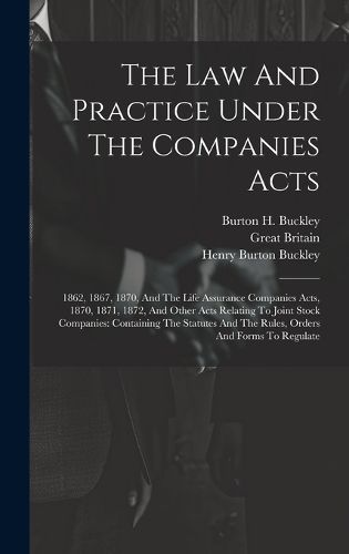 Cover image for The Law And Practice Under The Companies Acts