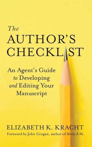 The Author's Checklist: An Agent's Guide to Developing and Editing Your Manuscript