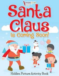 Cover image for Santa Claus Is Coming Soon! Hidden Picture Activity Book