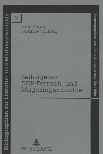 Beitraege Zur Ddr-Fernseh- Und Magazingeschichte: Eine Kommentierte Auswahlbibliographie