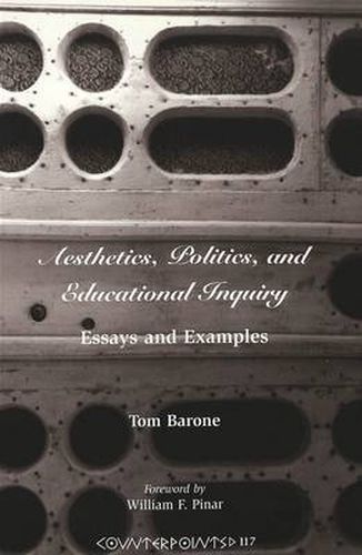 Aesthetics, Politics, and Educational Inquiry: Essays and Examples