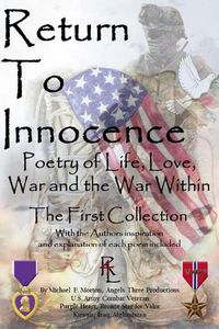 Cover image for Return To Innocence: Poetry of Life, Love, War and the War, The First Collection