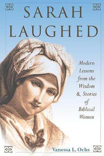 Cover image for Sarah Laughed: Modern Lessons from the Wisdom and Stories of Biblical Women