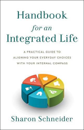 Cover image for Handbook for an Integrated Life: A Practical Guide to Aligning Your Everyday Choices with Your Internal Compass